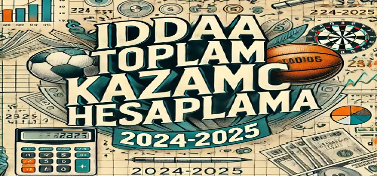 İddaa toplam kazanç hesaplama 2024-2025