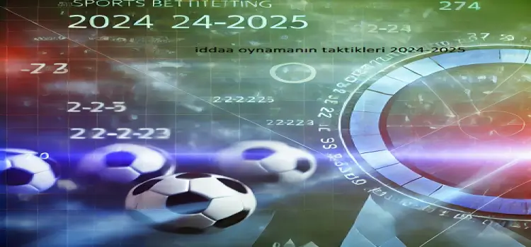 İddaa oynamanın taktikleri 2024-2025