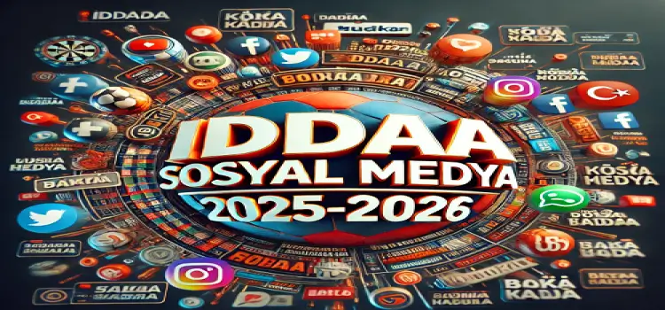 İddaa sosyal medya 2025-2026