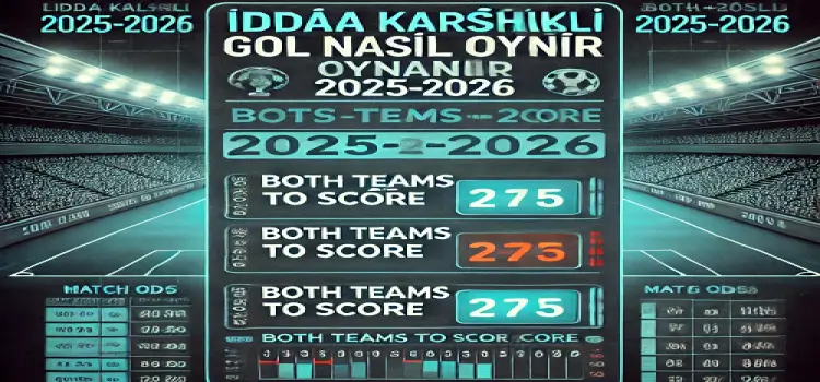 İddaa karşılıklı gol nasıl oynanır 2025-2026