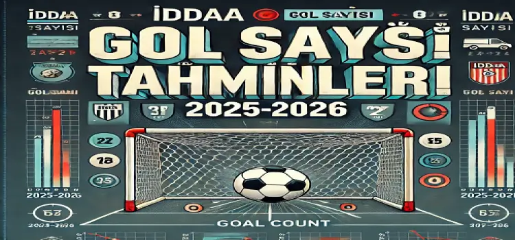 İddaa gol sayısı tahminleri 2025-2026