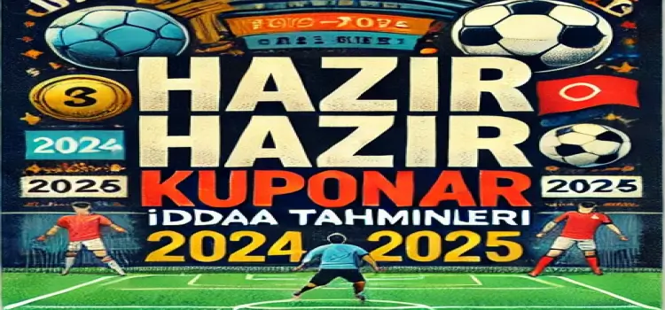 hazır kuponlar iddaa tahminleri 2024-2025