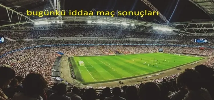 bugünkü iddaa maç sonuçları