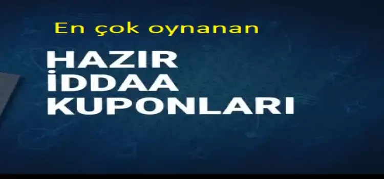 En çok oynanan iddaa hazır kuponlar