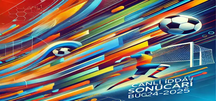 Canlı İddaa Sonuçları Bugünkü 2024-2025