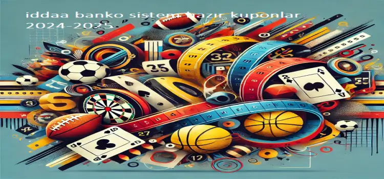 iddaa banko sistem hazır kuponlar 2024-2025