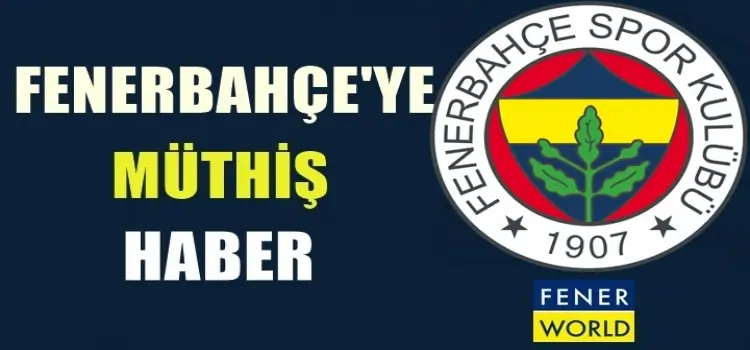 Fenerbahçe'ye müthiş haber geldi!i