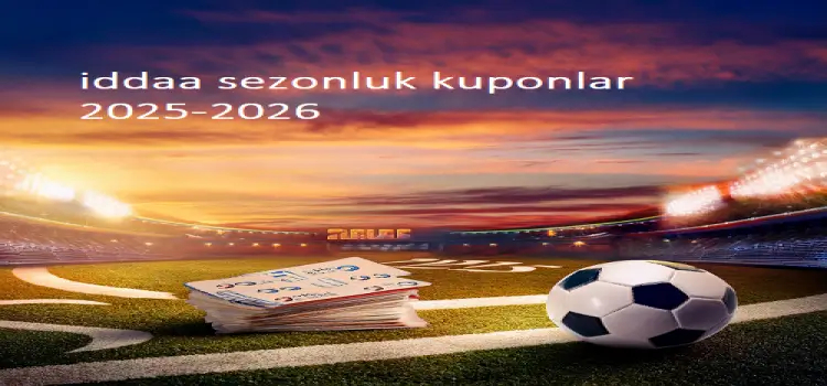 İddaa Sezonluk Kuponlar 2025-2026