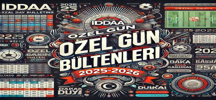 İddaa özel gün bültenleri 2025-2026