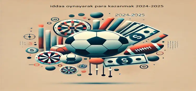 İddaa oynayarak para kazanmak 2024-2025