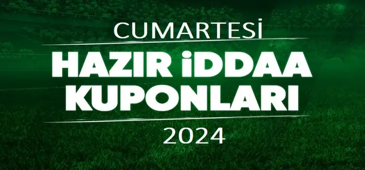 Cumartesi hazır iddaa kuponları 2024