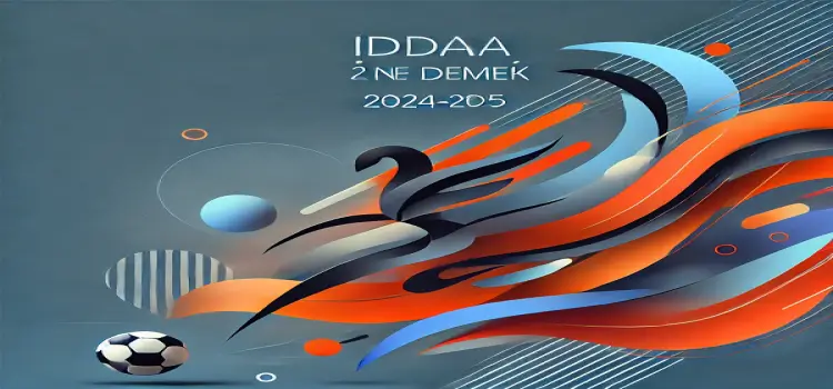 İddaa 2 Üst Ne Demek 2024-2025