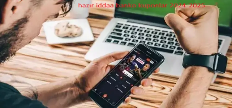 hazır iddaa banko kuponlar 2024-2025