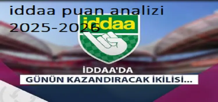 İddaa Puan Analizi 2025-2026