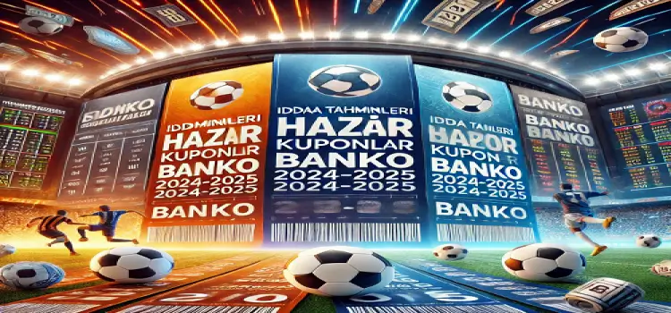 İddaa tahminleri hazır kuponlar banko 2024-2025