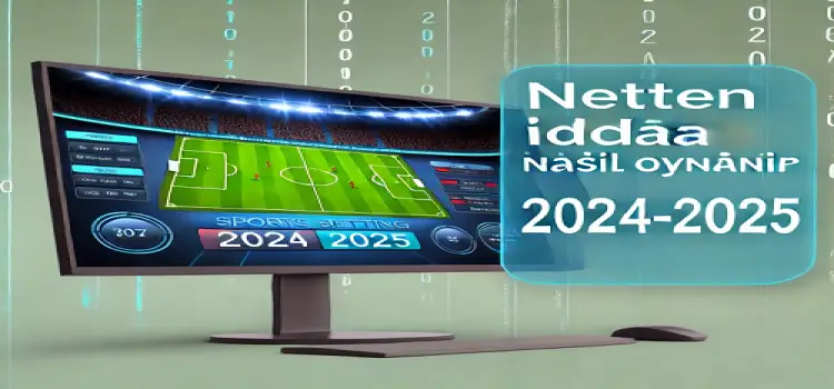 Netten İddaa Nasıl Oynanır 2024-2025