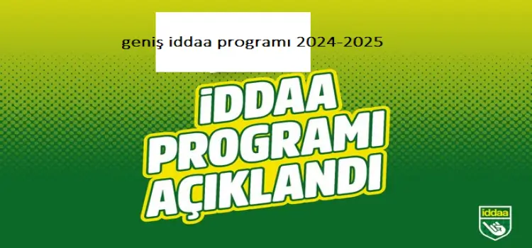 geniş iddaa programı 2024-2025