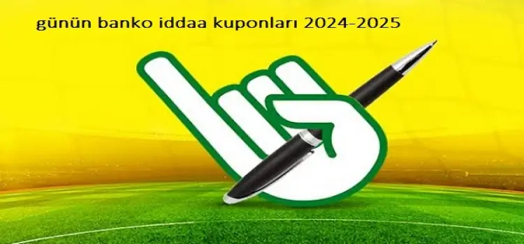 Günün banko iddaa kuponları 2024-2025