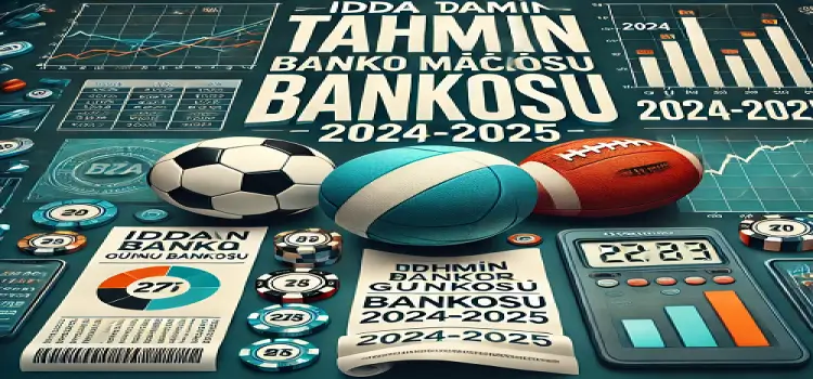 İddaa tahmin banko maçlar günün bankosu 2024-2025