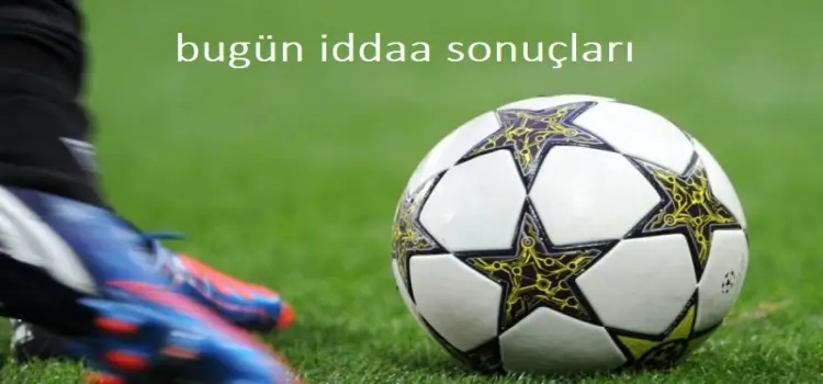 bugün iddaa sonuçları