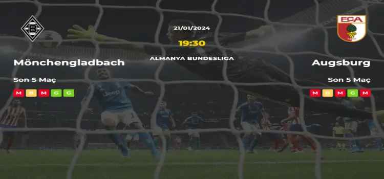 Mönchengladbach Augsburg İddaa Maç Tahmini 21 Ocak 2024