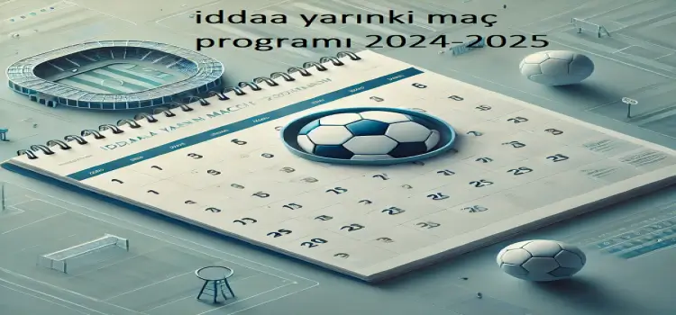 İddaa yarınki maç programı 2024-2025