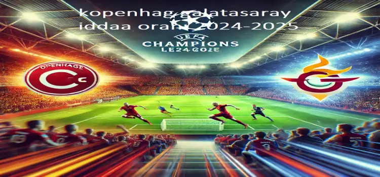 Kopenhag galatasaray iddaa oranı 2024-2025