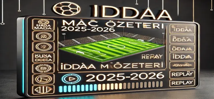 İddaa maç özetleri 2025-2026