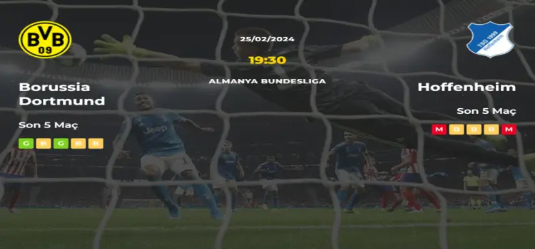 Borussia Dortmund Hoffenheim İddaa Maç Tahmini 25 Şubat 2024