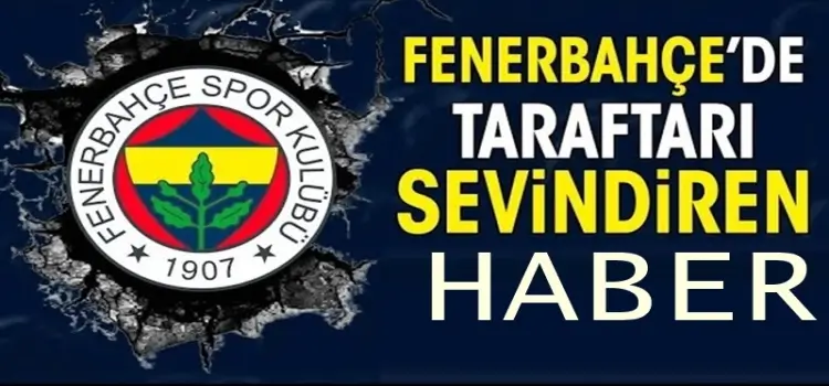 Fenerbahçe'de taraftarı sevindiren haber geldi!