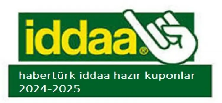 Habertürk iddaa hazır kuponlar 2024-2025