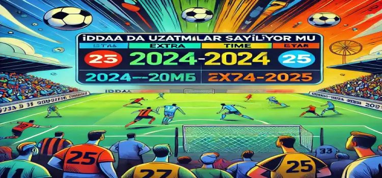 İddaa da uzatmalar sayılıyor mu 2024-2025