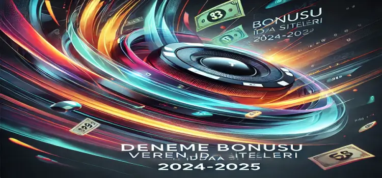 Deneme Bonusu Veren İddaa Siteleri 2024-2025