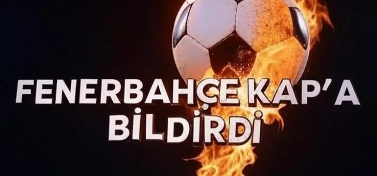 Fenerbahçe KAP'a bildirdi!h