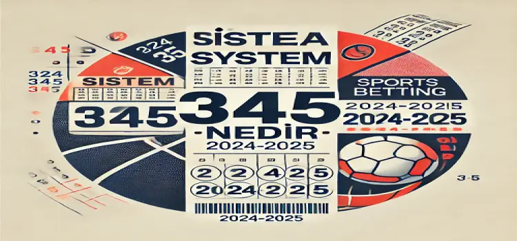 İddaa sistem 3 4 5 nedir 2024-2025