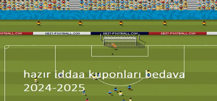 hazır iddaa kuponları bedava 2024-2025