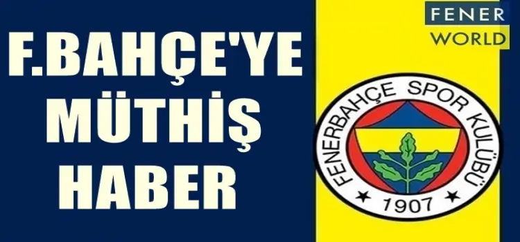 Fenerbahçe'ye müthiş haber gelIdi