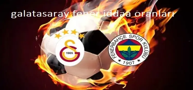 galatasaray fener iddaa oranları