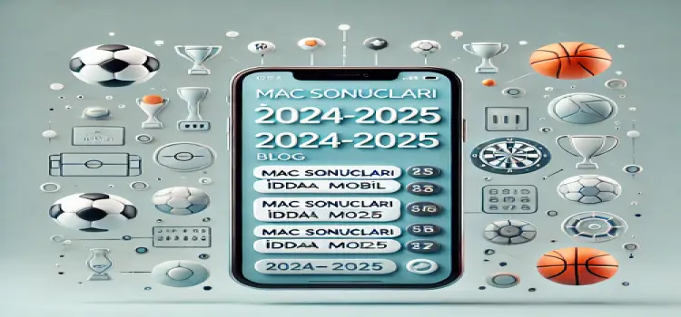 Maç sonuçları iddaa mobil 2024-2025