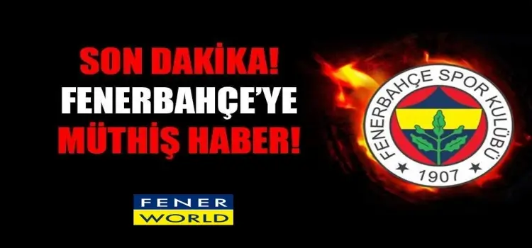 Fenerbahçe'ye müthiş haber geldiii!