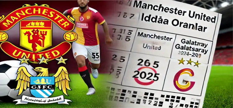 Manchester united Galatasaray iddaa oranlar 2024-2025