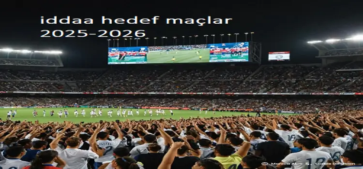 İddaa Hedef Maçlar 2025-2026