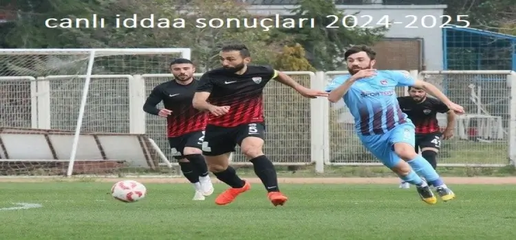 canlı iddaa sonuçları 2024-2025