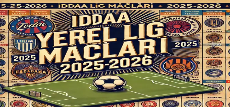 İddaa yerel lig maçları 2025-2026