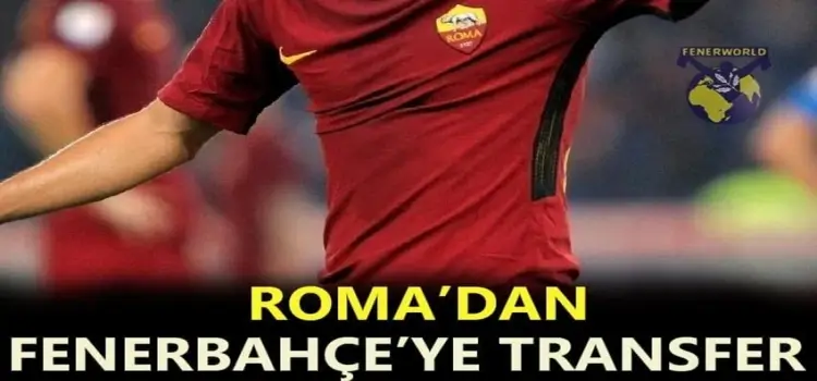 Roma'dan Fenerbahçe'ye transfer oluyor!