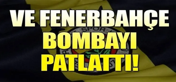 Fenerbahçe bombayı patlttı!