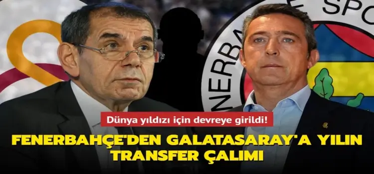 Fenerbahçe'den Galatasaray'a yılın transfer çalımı! Dünya yıldızı için devreye girildi....