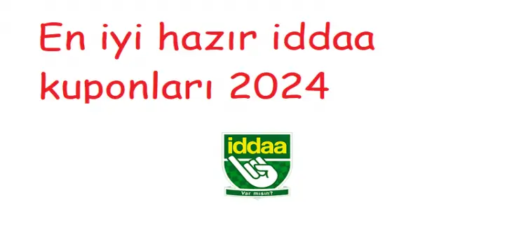 En iyi hazır iddaa kuponları 2024