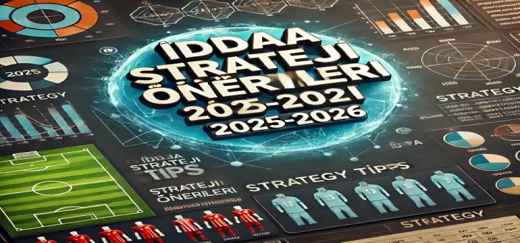 İddaa strateji önerileri 2025-2026