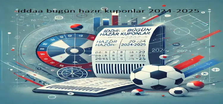 İddaa bugün hazır kuponlar 2024-2025